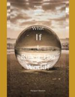 What If I Ruled The World?