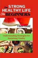 Strong Healthy Life for Beginners