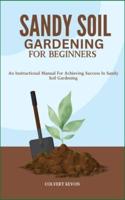 Sandy Soil Gardening for Beginners