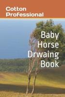 Baby Horse Drwaing Book