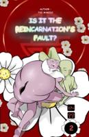 IS IT THE REINCARNATION'S FAULT ? (Volume 2)