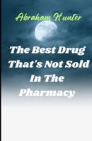 The Best Drug That's Not Sold in the Pharmacy