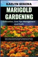 MARIGOLD GARDENING Cultivation, Care Tips Management And Profit