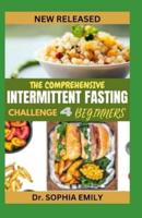The Comprehensive Intermittent Fasting Challenge for Beginners
