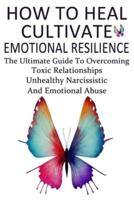 How To Heal, Cultivate Emotional Resilience