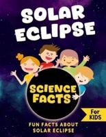 Solar Eclipse Science Facts