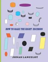 How to Make the Right Decision
