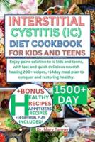 Interstitial Cystitis (IC) Diet Cookbook for Kids and Teens