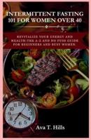 Intermittent Fasting 101 for Women Over 40