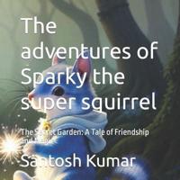 The Adventures of Sparky the Super Squirrel