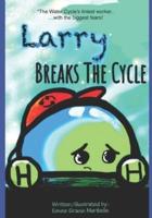 Larry Breaks The Cycle