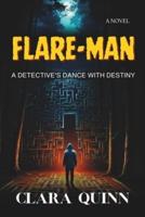 FLARE-MAN A Detective's Dance With Destiny