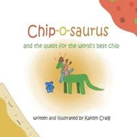 Chip-O-Saurus and the Quest for the World's Best Chip