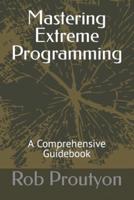 Mastering Extreme Programming