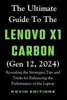 The Ultimate Guide to the Lenovo X1 Carbon (Gen 12, 2024)