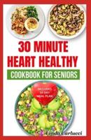 30 Minute Heart Healthy Cookbook for Seniors