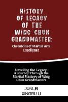 History of Legacy of the Wing Chun Grandmaster
