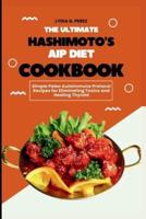 The Ultimate Hashimoto's AIP Diet Cookbook