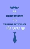 99 Motivationen & 70 Tipps Und Ratschläge Für Papas