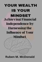Your Wealth Is Your Mindset