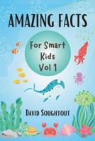 Amazing Facts For Smart Kids Volume 1