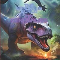 The Wondrous World of Dinosaurs - Dinosaurs Unearthed - Dinosaurs Book