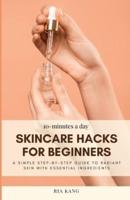 10-Minutes A Day Skincare Hacks For Beginners