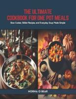 The Ultimate Cookbook for One Pot Meals