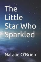 The Little Star Who Sparkled