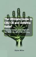 The Ultimate Guide to CBD Oil and Arthritis Relief