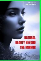 Natural Beauty Beyond The Mirror