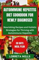 Autoimmune Hepatitis Diet Cookbook for Newly Diagnosed