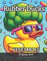 Rubber Ducks Vegetables Coloring Book for Kids, Teens and Adults
