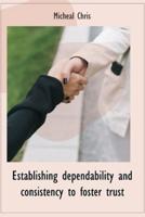 Establishing Dependability and Consistency to Foster Trust