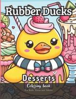 Rubber Ducks Desserts Coloring Book for Kids, Teens and Adults