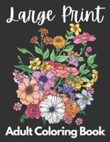 Large Print Adult Coloring Book 50 Flower Pictures for Peace and Relaxation