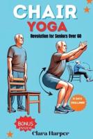 Chair Yoga Revolution for Seniors Over 60