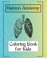 Human Anatomy Coloring Book for Kids 48 Pages of Bones and Organs 9.25X7.5"