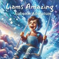 Liams Amazing Airborne Adventure