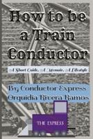 How To Be A Train Conductor