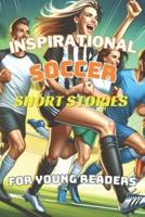 Inspirational Soccer Short Stories For Young Reader