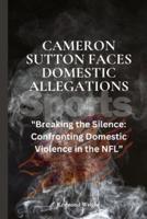 Cameron Sutton Faces Domestic Allegations