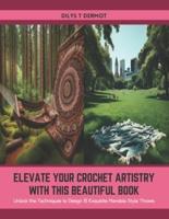 Elevate Your Crochet Artistry With This Beautiful Book