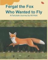 Fergal the Fox Who Wanted to Fly
