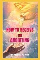 How to Receive the Anointing