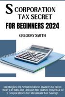 S Corporation Tax Secrets for Beginners 2024