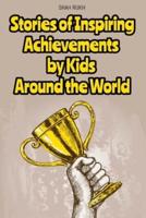Stories of Inspiring Achievements by Kids Around the World