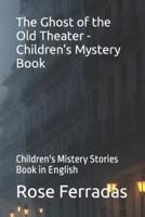 The Ghost of the Old Theater - Children's Mystery Book