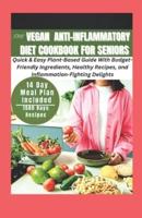 The Vegan Anti-Inflammatory Diet Cookbook for Seniors