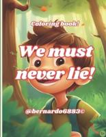 We Must Never Lie!
